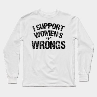 I Support Women's Wrongs Long Sleeve T-Shirt